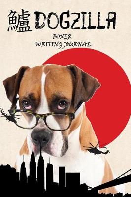 Book cover for Dogzilla Boxer Writing Journal