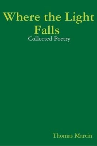 Cover of Where the Light Falls :  Collected Poetry