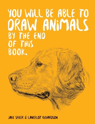 Book cover for You Will Be Able to Draw Animals by the End of This Book