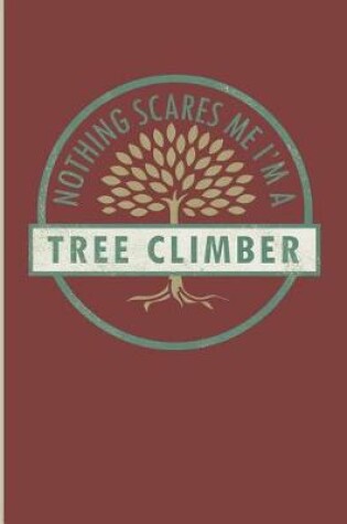 Cover of Nothing Scares Me I'm a Tree Climber