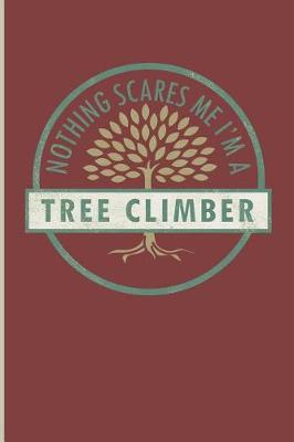 Book cover for Nothing Scares Me I'm a Tree Climber