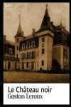 Book cover for Le Chateau Noir