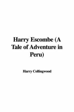 Cover of Harry Escombe (a Tale of Adventure in Peru)