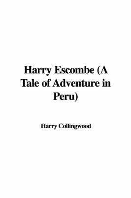Book cover for Harry Escombe (a Tale of Adventure in Peru)
