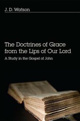 Cover of The Doctrines of Grace from the Lips of Our Lord
