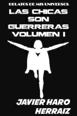 Book cover for Las Chicas Son Guerreras Volumen I