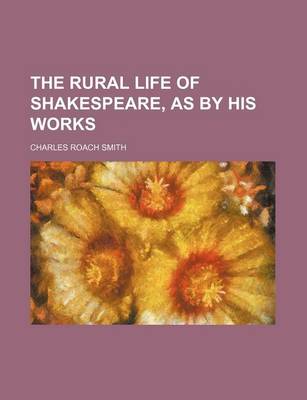 Book cover for The Rural Life of Shakespeare, as by His Works