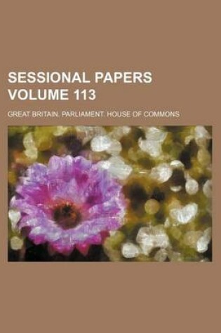 Cover of Sessional Papers Volume 113