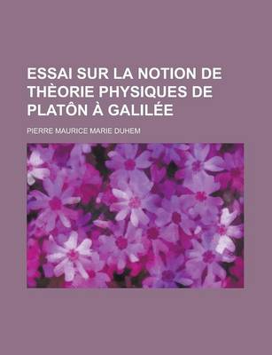 Book cover for Essai Sur La Notion de Theorie Physiques de Platon a Galilee