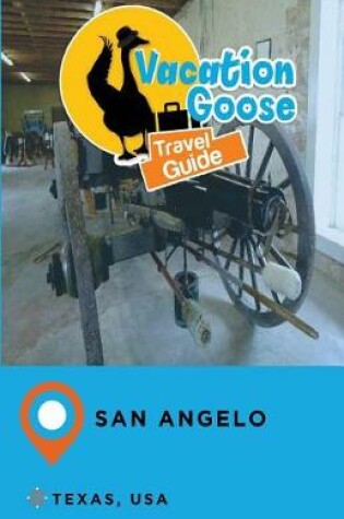 Cover of Vacation Goose Travel Guide San Angelo Texas, USA