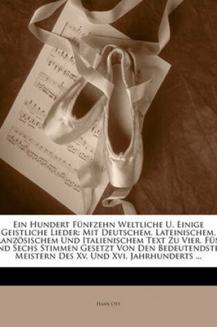 Cover of Ein Hundert Funfzehn Weltliche U. Einige Geistliche Lieder