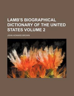 Book cover for Lamb's Biographical Dictionary of the United States Volume 2