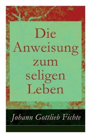 Cover of Die Anweisung zum seligen Leben