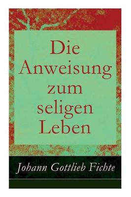 Book cover for Die Anweisung zum seligen Leben