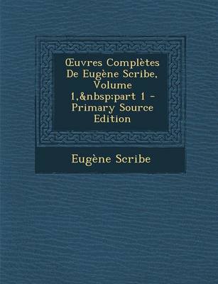 Book cover for Uvres Completes de Eugene Scribe, Volume 1, Part 1