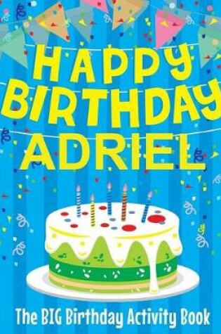 Cover of Happy Birthday Adriel - The Big Birthday Activity Book