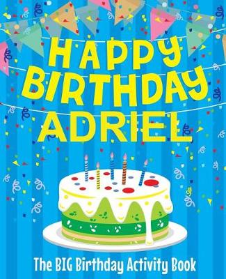 Book cover for Happy Birthday Adriel - The Big Birthday Activity Book