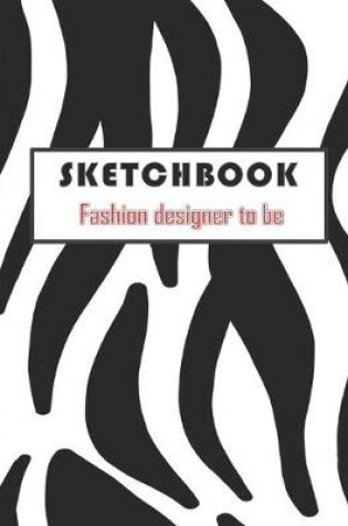 Cover of SKETCHBOOK Fashion designer to be