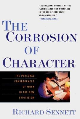 The Corrosion of Character by Richard Sennett