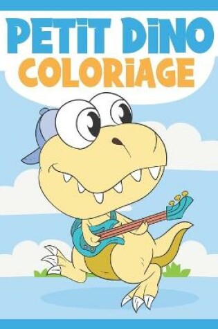 Cover of Petit Dino Coloriage