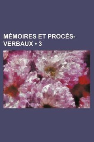 Cover of Memoires Et Proces-Verbaux (3)