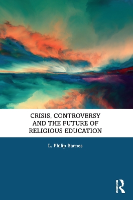 Book cover for Crisis, Controversy and the Future of Religious Education