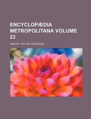 Book cover for Encyclopaedia Metropolitana Volume 23