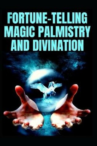 Cover of Fortune-Telling Magic Palmistry and Divination