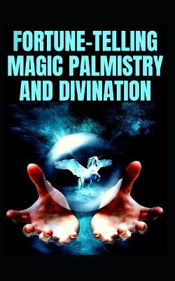 Book cover for Fortune-Telling Magic Palmistry and Divination