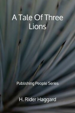 Cover of A Tale Of Three Lions - Publishing People Series