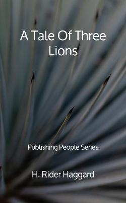 Book cover for A Tale Of Three Lions - Publishing People Series