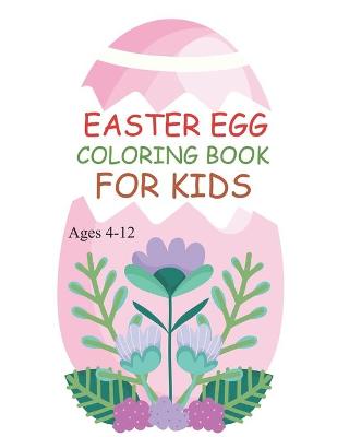 Book cover for Easter Egg Coloring Book For Kids Ages 4-12