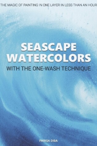 Cover of SEASCAPE WATERCOLORS WITH THE ONE-WASH TECHNIQUE