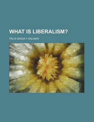 Book cover for What Is Liberalism?