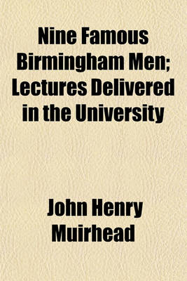 Book cover for Nine Famous Birmingham Men; Lectures Delivered in the University