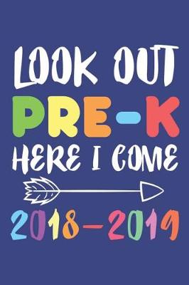 Book cover for Look Out Pre-K Here I Come 2018-2019