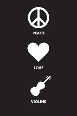 Cover of Peace Love Violins - Lined Journal