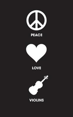 Book cover for Peace Love Violins - Lined Journal