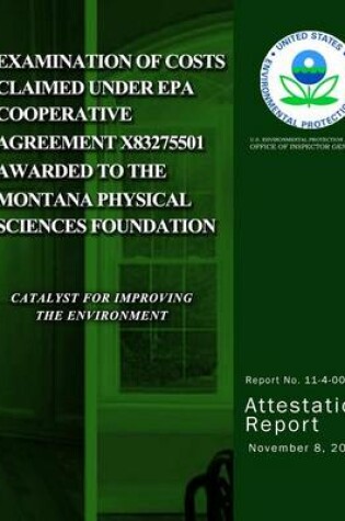 Cover of Examination of Costs Claimed Under EPA Cooperative Agreement X83275501 Awarded to The Montana Physical Sciences Foundation