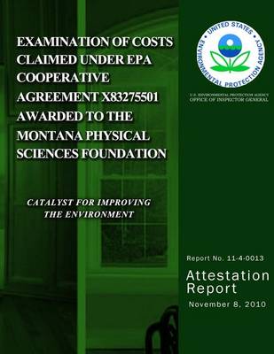 Book cover for Examination of Costs Claimed Under EPA Cooperative Agreement X83275501 Awarded to The Montana Physical Sciences Foundation