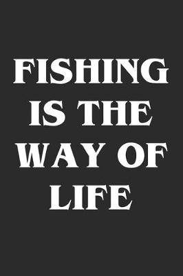 Book cover for Fishing is The Way Of Life