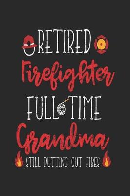 Book cover for Retired Firefighter Full Time Grandma Still Putting Out Fires