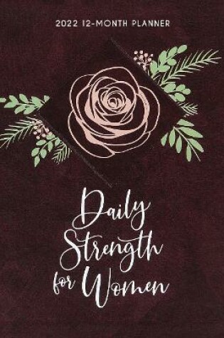 Cover of 2022 12 Month Planner: Daily Strength for Women