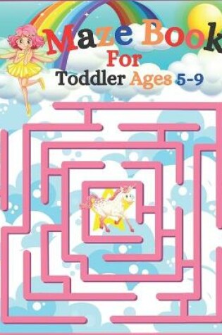 Cover of Maze Book For Toddler Ages 5-9