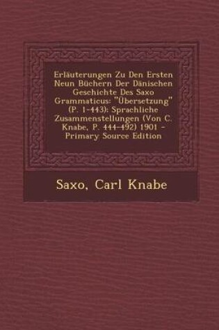 Cover of Erlauterungen Zu Den Ersten Neun Buchern Der Danischen Geschichte Des Saxo Grammaticus