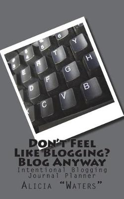 Book cover for Don't Feel Like Blogging? Blog Anyway