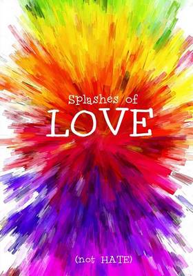 Book cover for Splashes of Love (not Hate) - A Journal