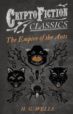 Book cover for The Empire of the Ants (Cryptofiction Classics)