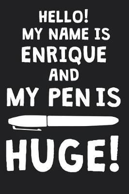 Book cover for Hello! My Name Is ENRIQUE And My Pen Is Huge!