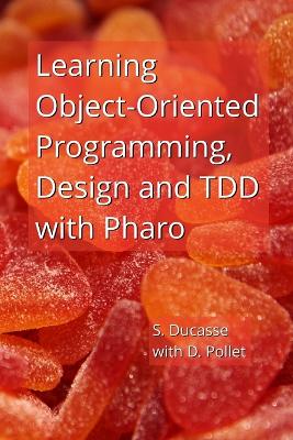 Book cover for Learning Object-Oriented Programming, Design and TDD with Pharo